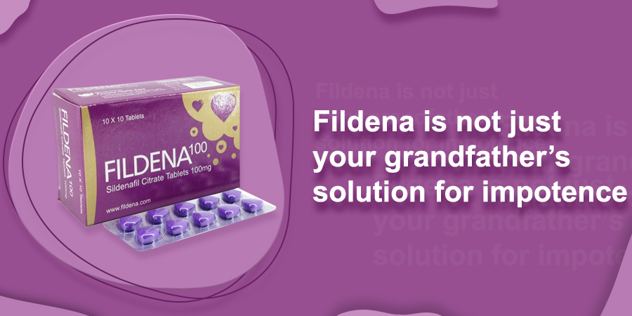 Fildena Is Not Just Your Grandfather’s Solution for Impotence