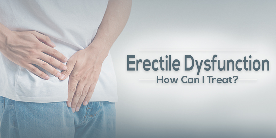 How Can I Treat Erectile Dysfunction?