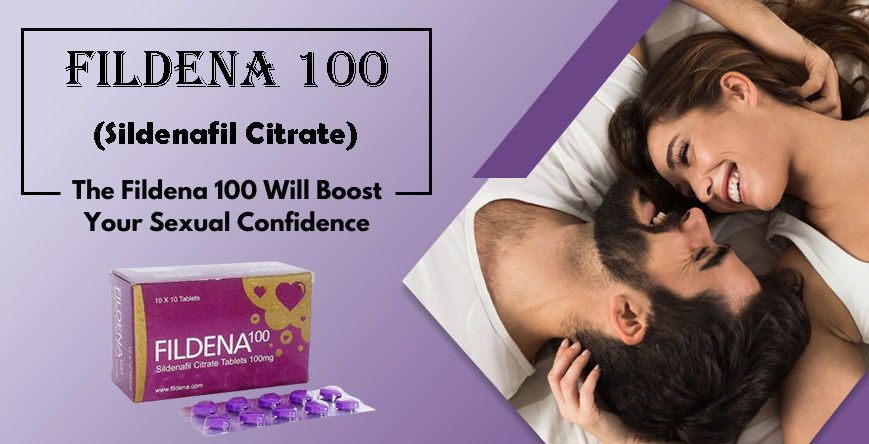 The Fildena 100 Will Boost Your Sexual Confidence